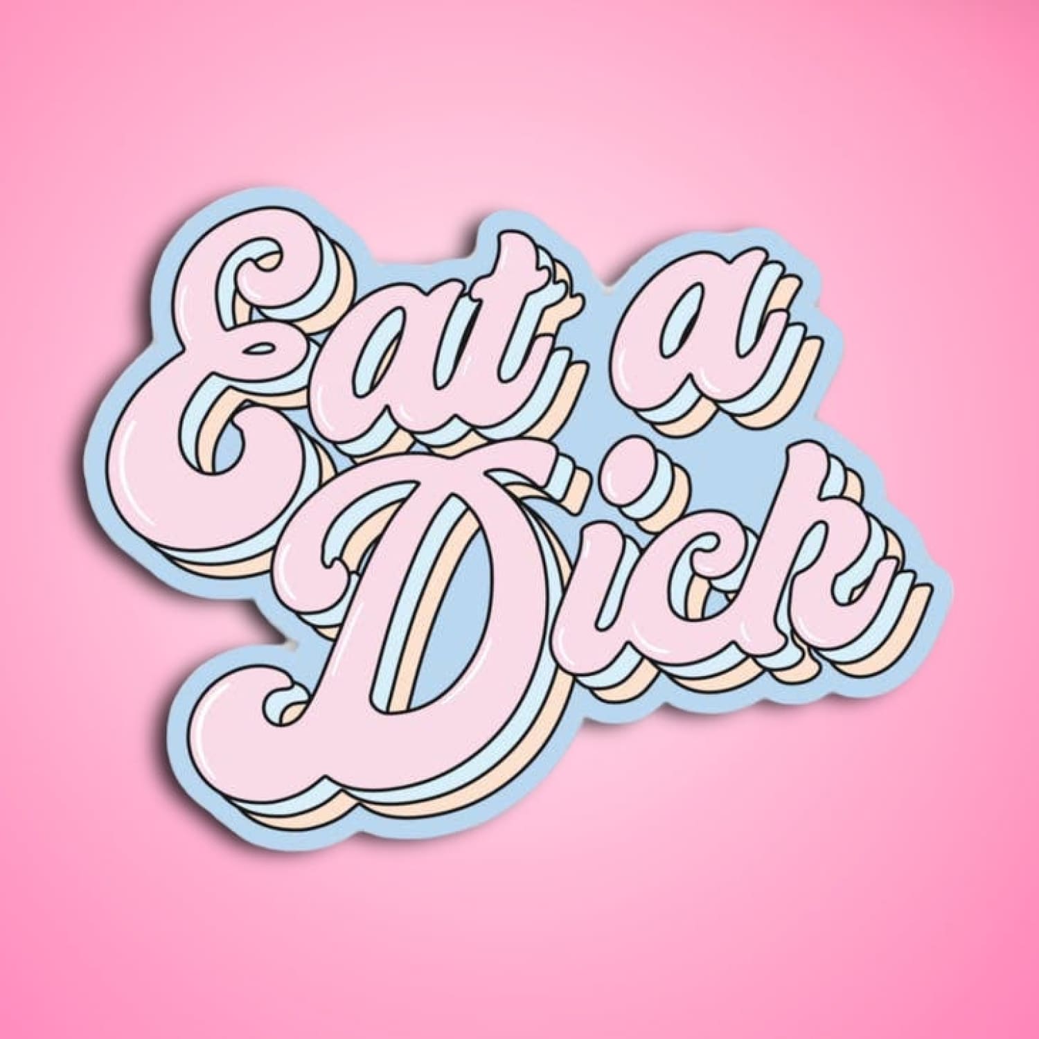 Eat a Dick Sticker Decorative Sticker - Made In The Usa -