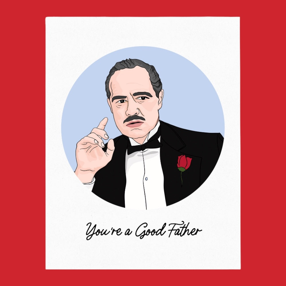 Illustration of a man who looks like Vito Corleone from the Godfather in a tuxedo with a red rose, on a red background with text 'You're a Good Father'.