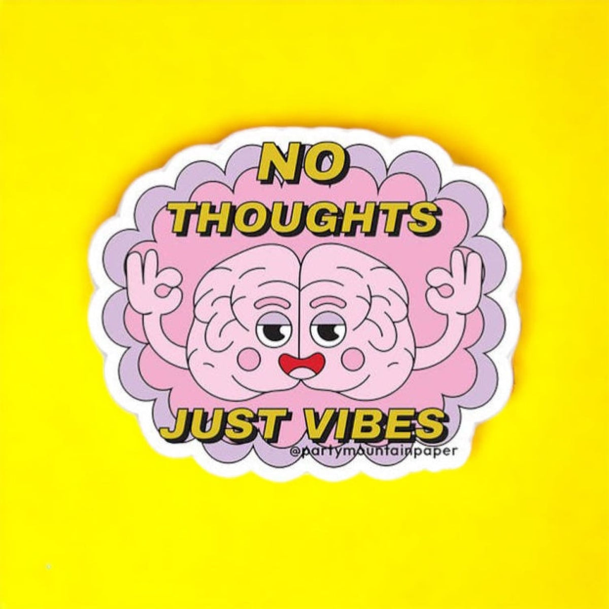 No Thoughts Just Vibes Sticker