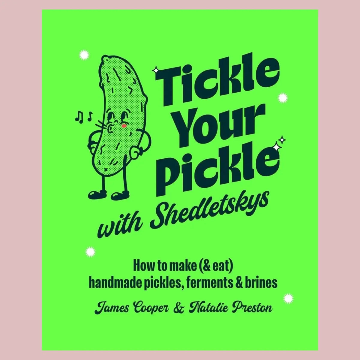 Tickle your Pickle with Shedletsky’s Cookbook | Friends Nyc