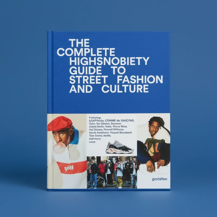 The Incomplete: Highsnobiety Guide to Street Fashion and Culture