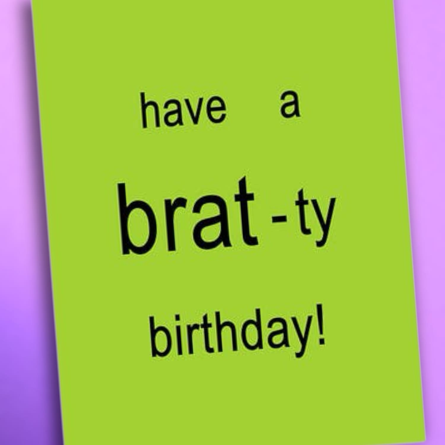 Brat-ty Birthday Greeting Card A2 - Birthday Card - Blank