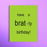 Brat-ty Birthday Greeting Card A2 - Birthday Card - Blank