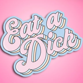 Eat a Dick Sticker Decorative Sticker - Made In The Usa -