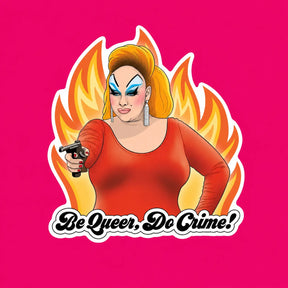 Die Cut Sticker - Divine be Queer do Crime! the Found Crime