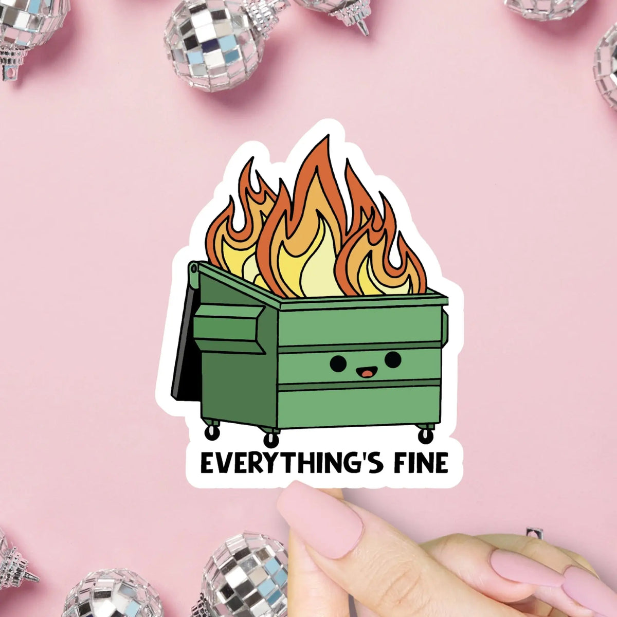Sticker of a flaming green dumpster with 'Everything's Fine' text on a pink background with disco balls.