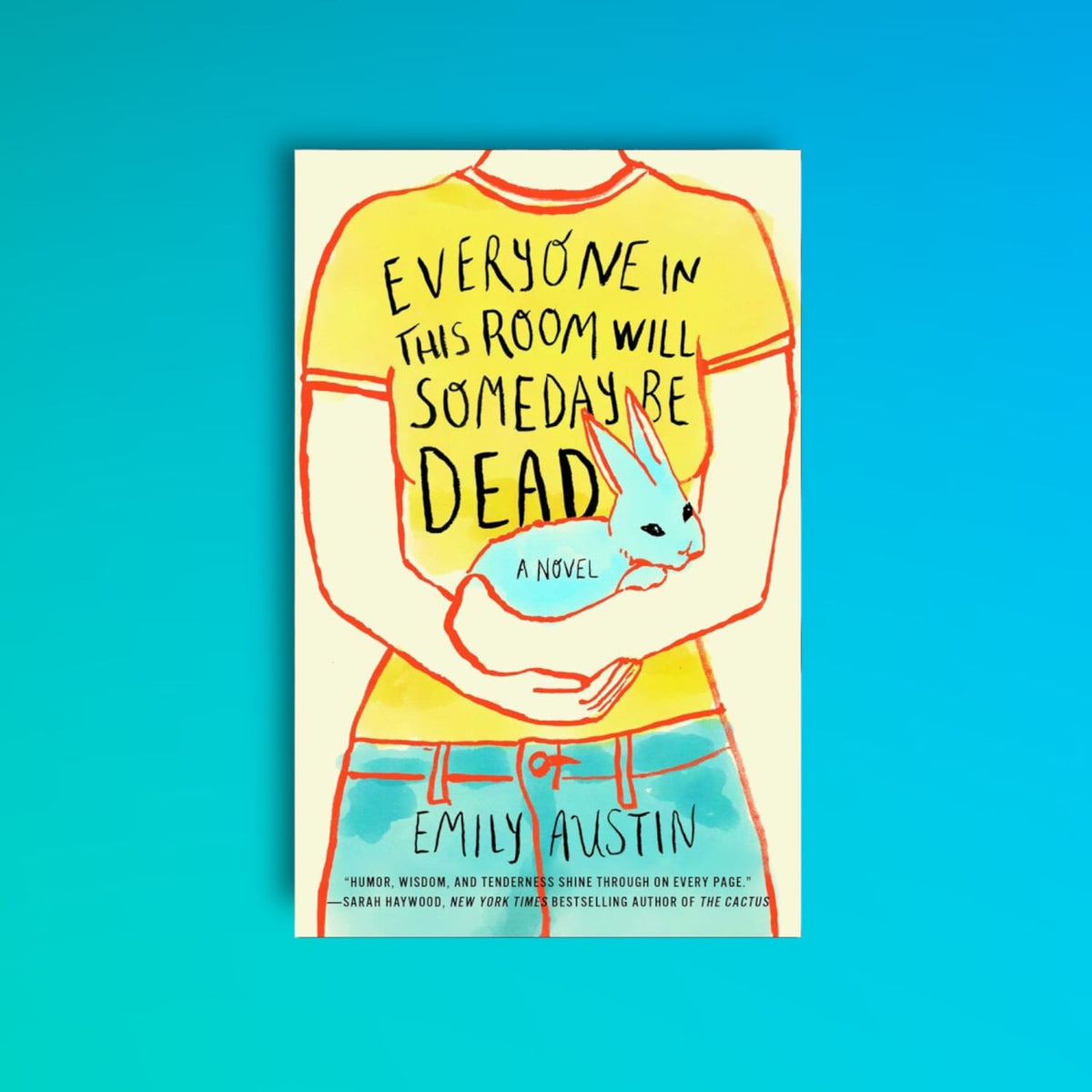 Everyone In This Room Will Someday Be Dead By Emily Austin