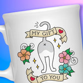 My Gift To You Cat Butt Mug Animal Novelty - Cat Gift -