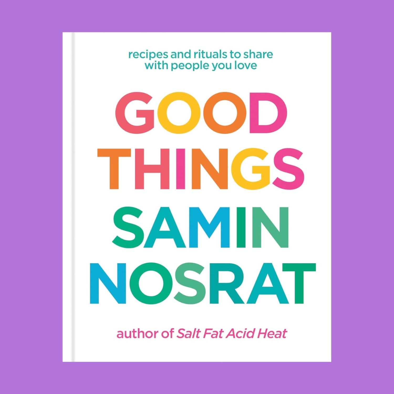 Good Things: Recipes and Rituals to Share with People