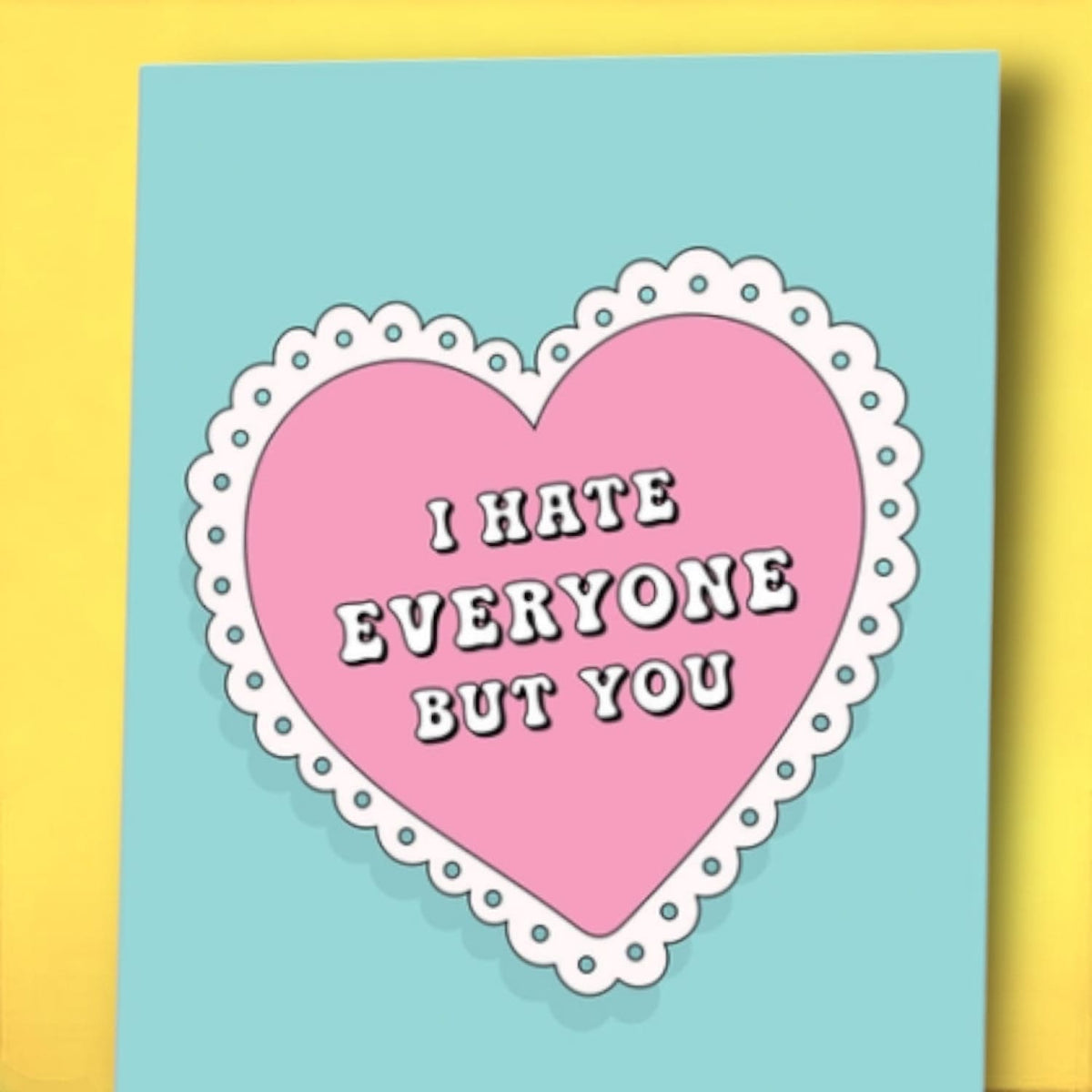I Hate Everyone But You Valentine’s Day Card Greeting Card -