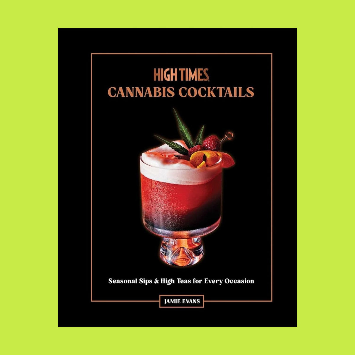 High Times: Cannabis Cocktails Recipe Book Canna - Culture