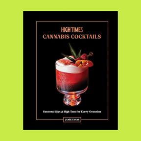 High Times: Cannabis Cocktails Recipe Book Canna - Culture