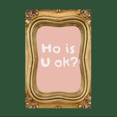 Ho is u ok Greeting Card Cards - Greeting Card