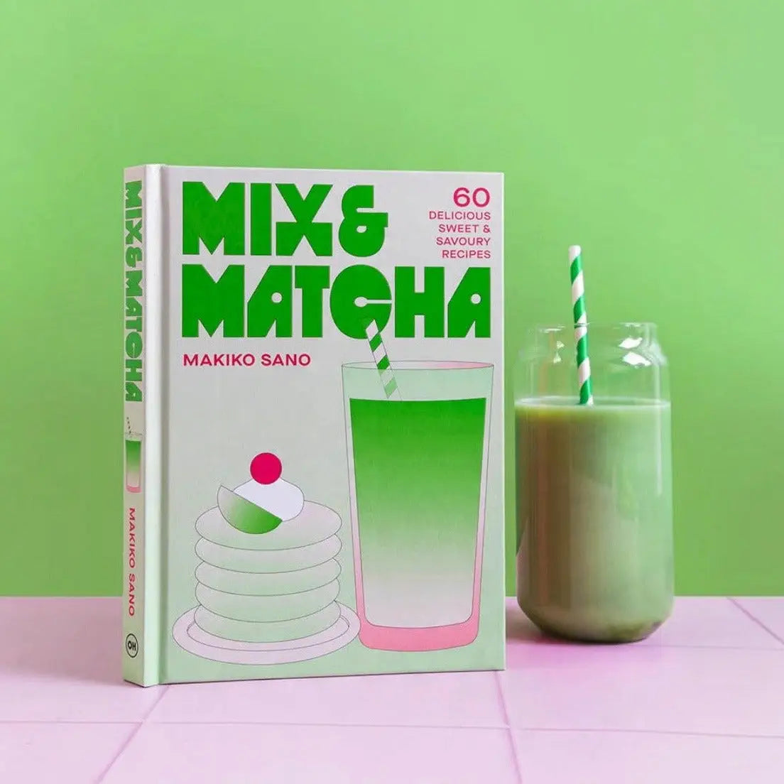 Mix & Matcha: 60 Delicious Sweet Savoury Recipes Matcha