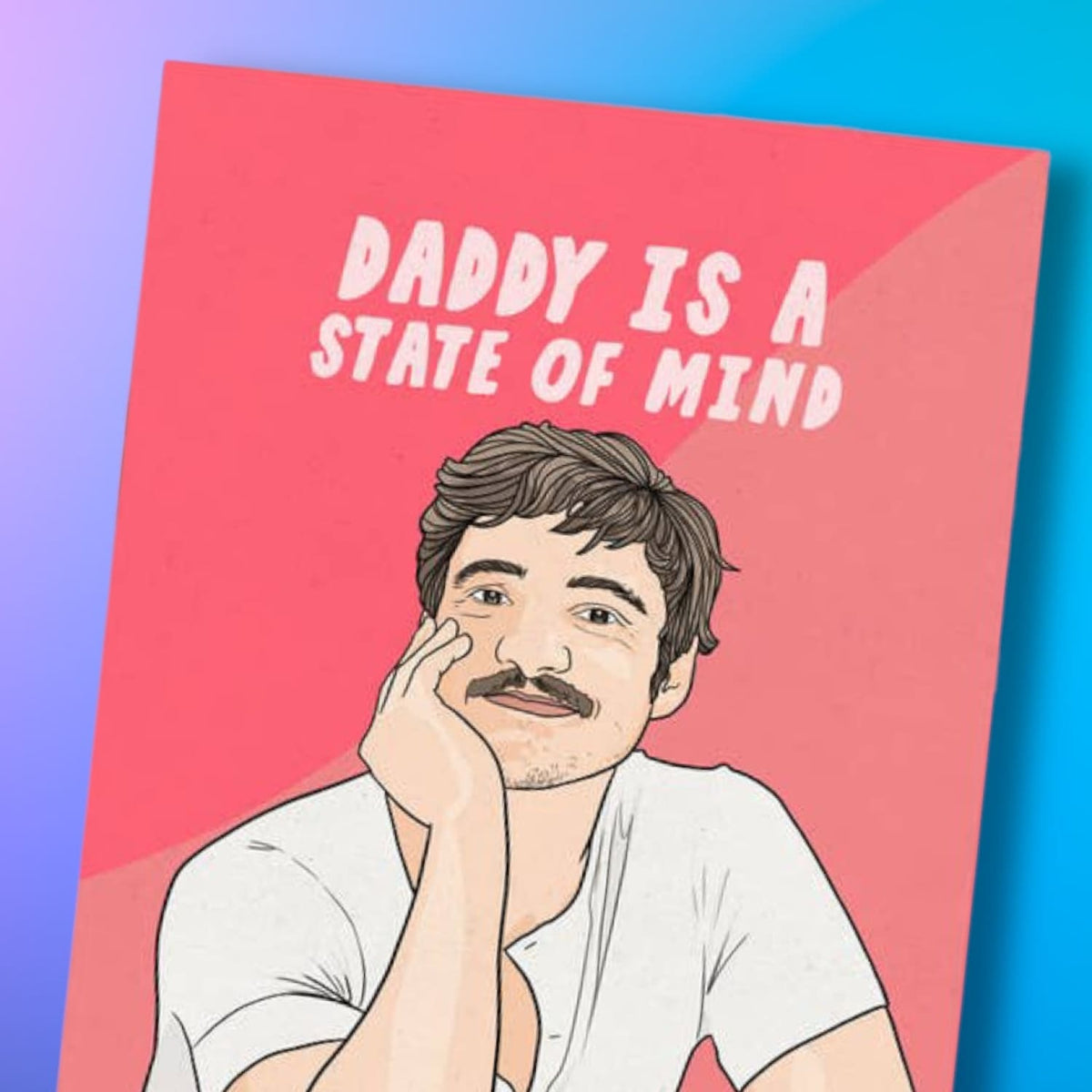 Pedro Pascal Daddy Is a State Of Mind Greeting Card Daddy -