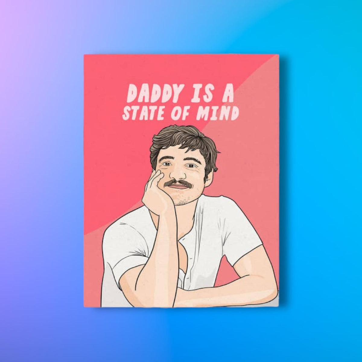 Pedro Pascal Daddy Is a State Of Mind Greeting Card Daddy -