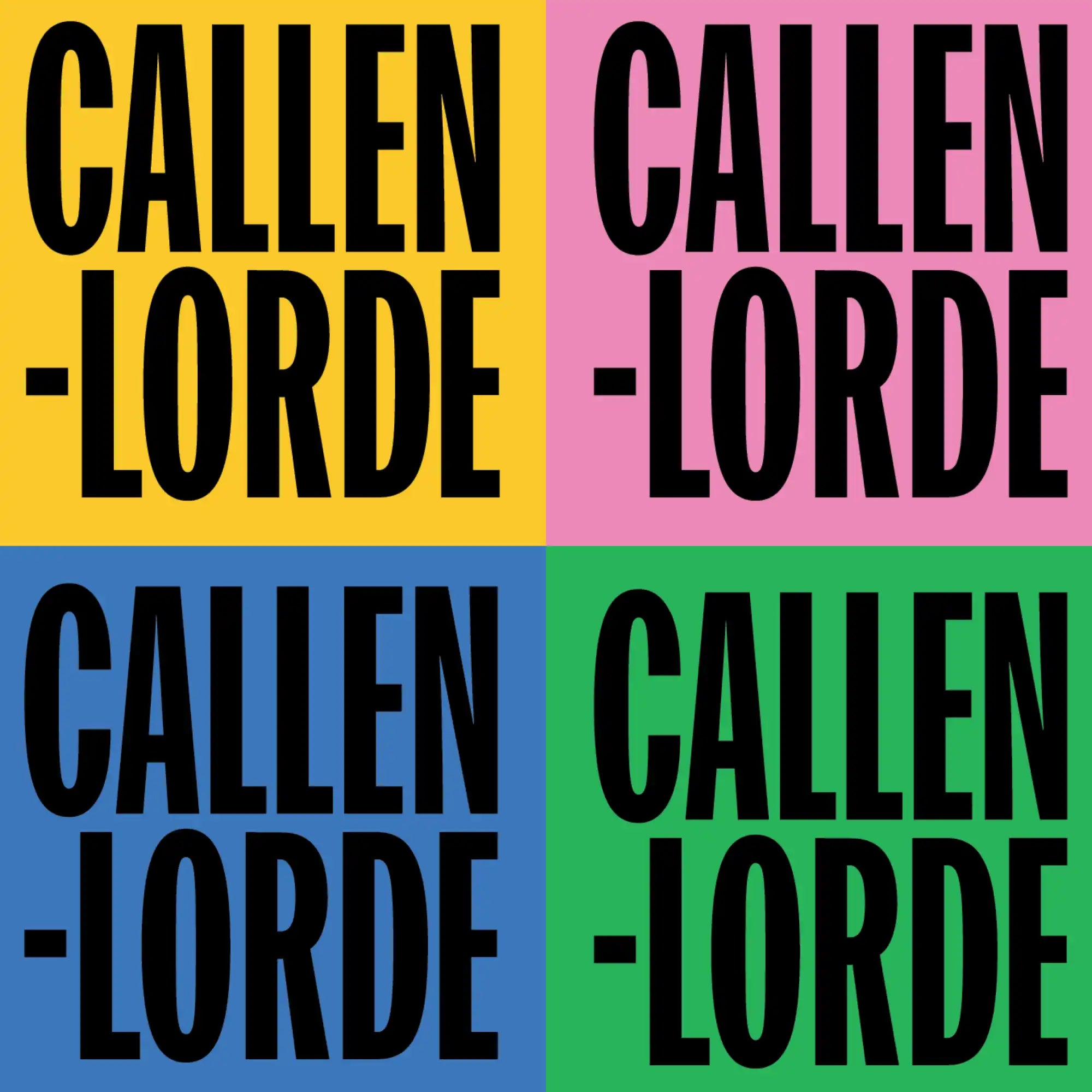 Pop art style grid showing ’CALLEN-LORDE’ text repeated in four squares with different color combinations (yellow/black, pink/black, blue/black, and green/black).