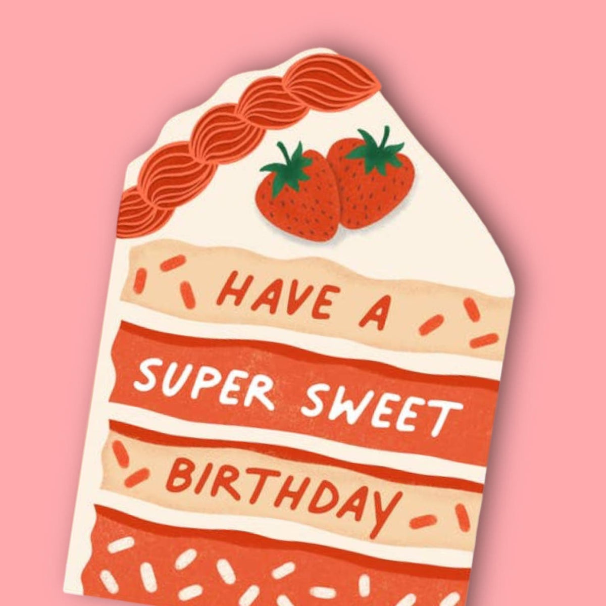 Super Sweet Birthday Cake Greeting Card - Fake Food Newcard