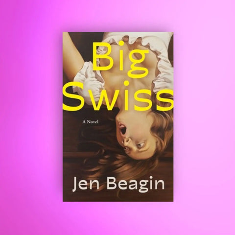 Big Swiss by Jen Beagin Book Cover