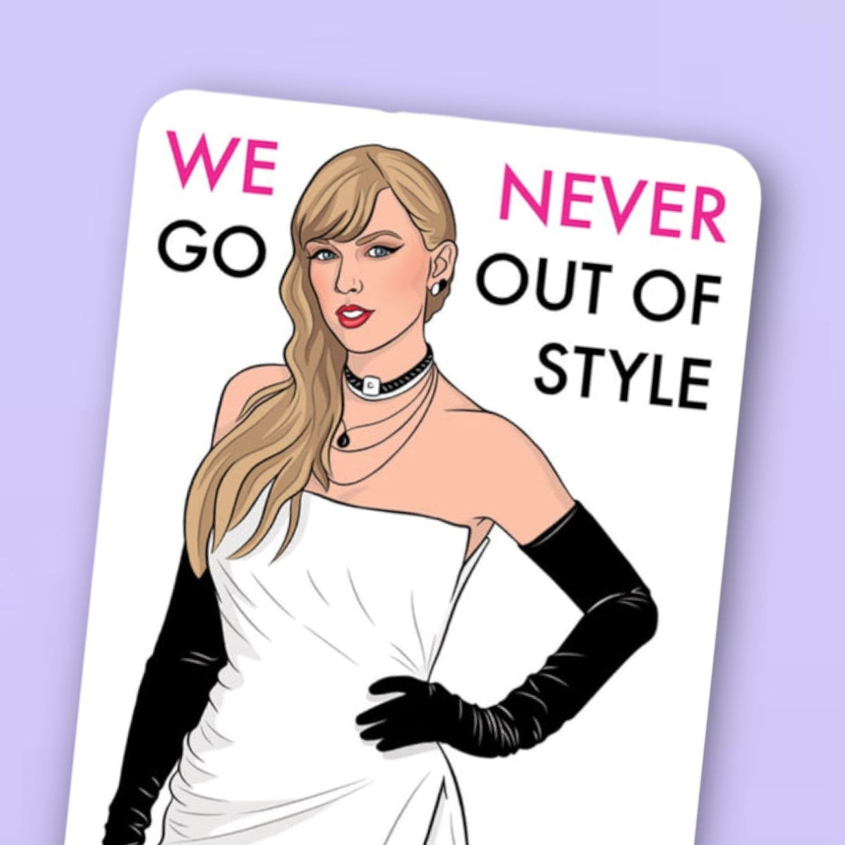 Taylor We Never Go Out Of Style Sticker Bff Gifts