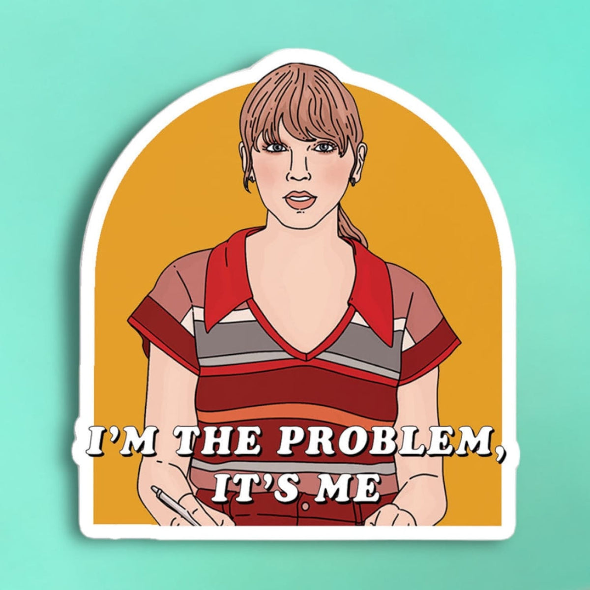 Taylor I’m The Problem It’s Me Sticker Anti Hero - Celeb