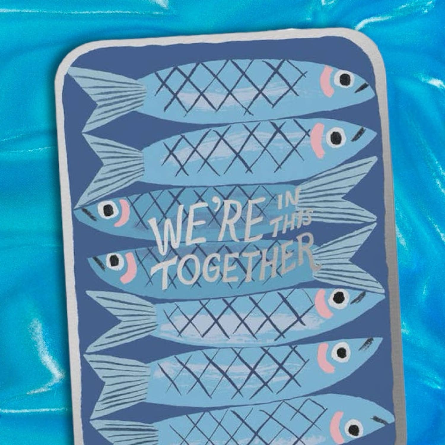 We’re in this Together Sardines Encouragement Greeting Card