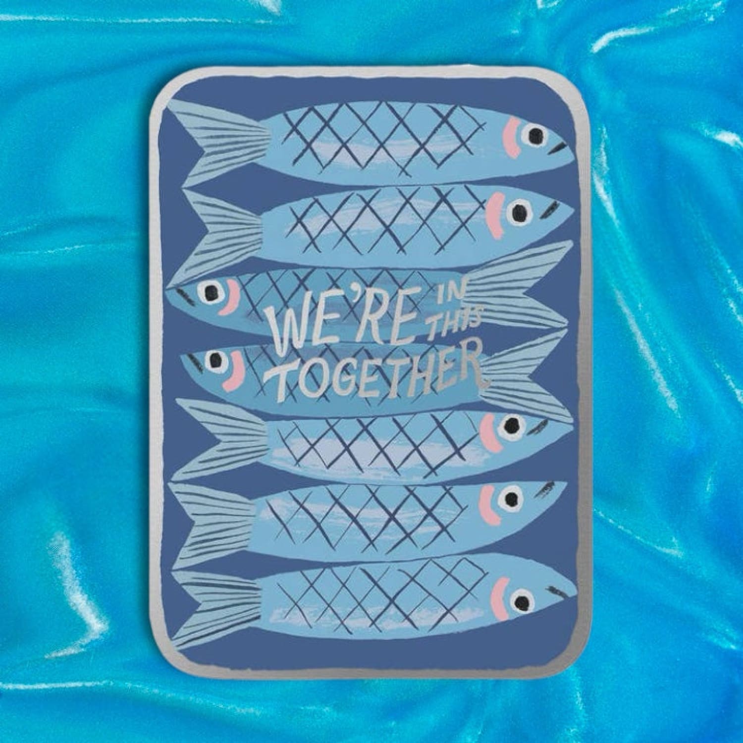 We’re In This Together Sardines Encouragement Greeting