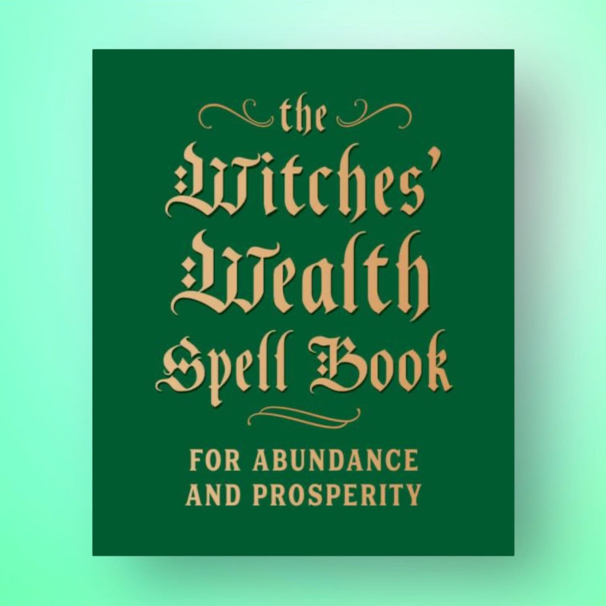 The Witches’ Wealth Spell Book Big Witch Energy - Modern