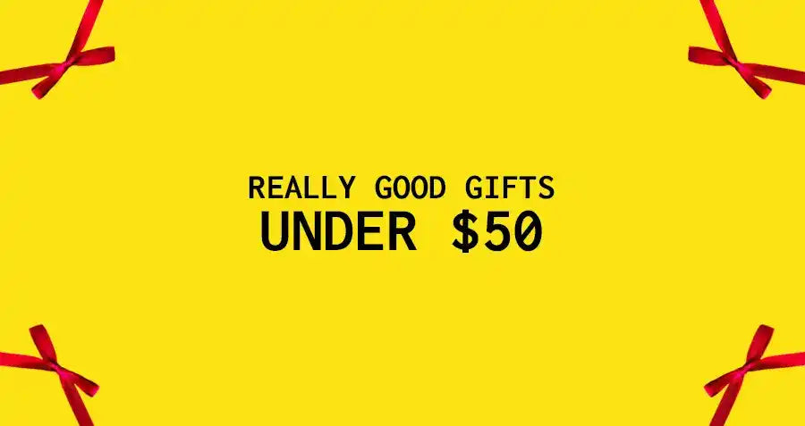 Yellow banner with black text reading ’REALLY GOOD GIFTS UNDER $50’’ and red corner accents.